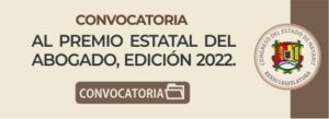 CONVOCATORIA AL PREMIO ESTATAL DEL ABOGADO, EDICIÓN 2022