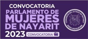 Convocatoria a las ciudadanas nayaritas a participar en el proceso de selección de treinta mujeres que conformarán el Primer Parlamento de Mujeres de Nayarit.