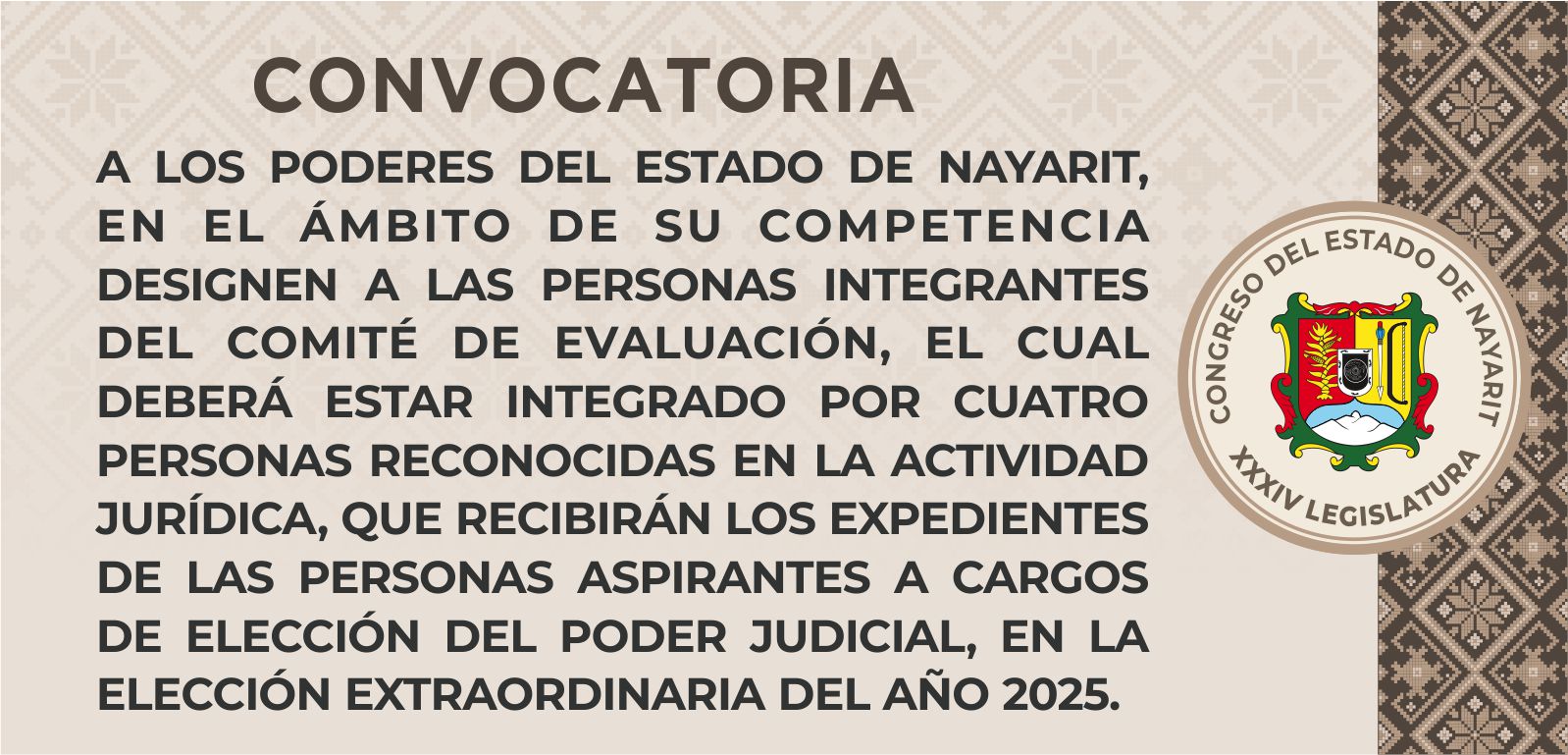 A los poderes del estado de Nayarit. En el ámbito de su competencia designen a las personas integrantes del comité de evaluación, el cual deberá estar integrado por cuatro personas reconocidas en la actividad jurídica, que recibirán los expedientes de las personas aspirantes a cargos de elección del poder judicial, en la elección extraordinaria del año 2025.