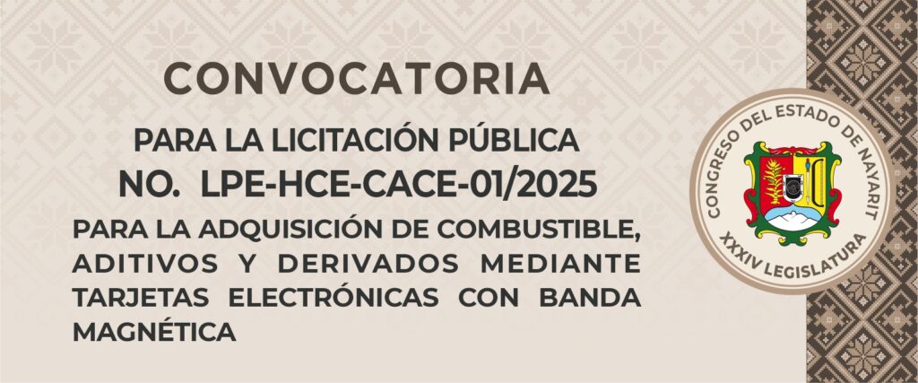 Proceso de la Licitación Pública Estatal No. LPE-HCE-CACE-01/2025, para la Adquisición de Combustible, aditivos y derivados mediante tarjetas electrónicas con banda magnética, para el H. Congreso del Estado de Nayarit