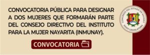 CONVOCATORIA PUBLICA PARA DESIGNAR A DOS MUJERES QUE FORMARAN PARTE DEL CONSEJO DIRECTIVO DEL INSTITUTO PARA LA MUJER NAYARITA (INMUNAY).
