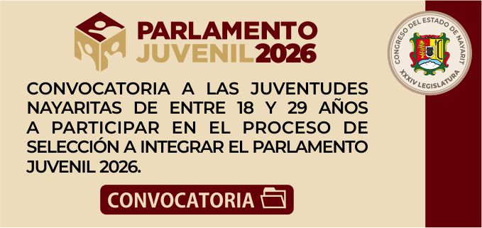 Convocatoria a las juventudes nayaritas de entre 18 y 29 años de edad a participar en el proceso de selección de las personas que integrarán el Parlamento Juvenil Nayarit 2026, que se llevará a cabo los días 26, 27 y 28 de agosto de 2026.