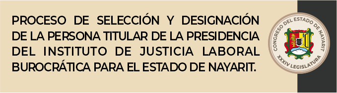 Proceso de selección y designación de la persona titular de la Presidencia del Instituto de Justicia Laboral Burocrática del Estado de Nayarit.